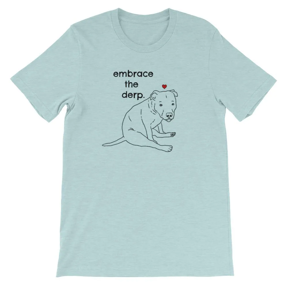 Embrace the Derp Funny Pitbull T-Shirt